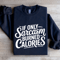 If Only Sarcasm Burned Calories Sweatshirt 2
