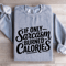 If Only Sarcasm Burned Calories Sweatshirt 3