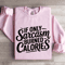 If Only Sarcasm Burned Calories Sweatshirt 4