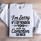 Im Sorry If I Offended You Sweatshirt 1