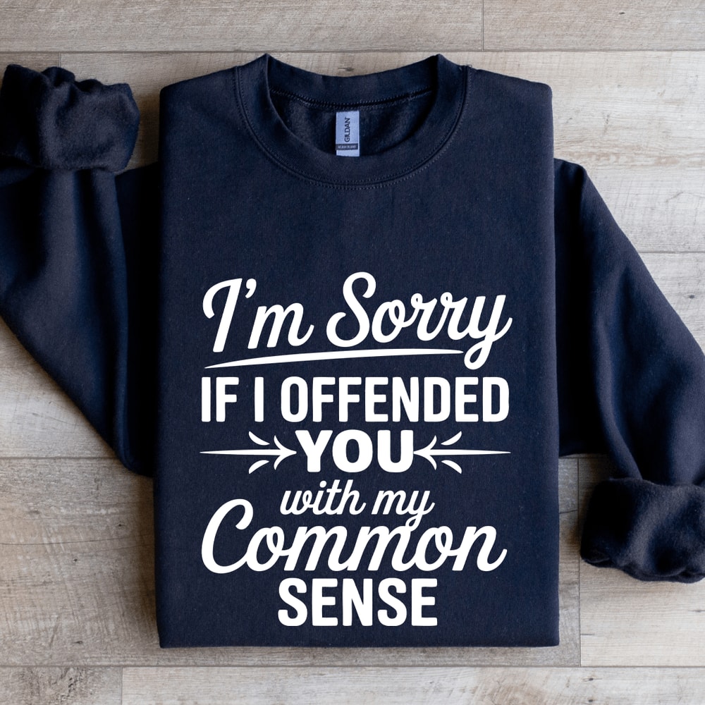 Im Sorry If I Offended You Sweatshirt 0