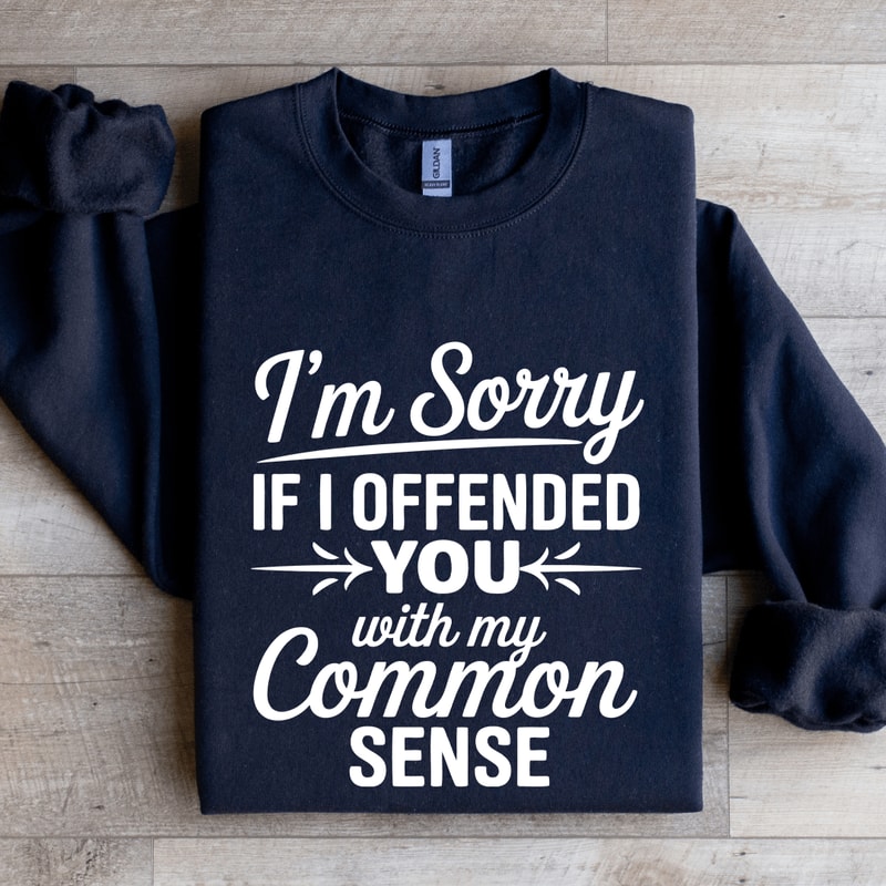 Im Sorry If I Offended You Sweatshirt 0