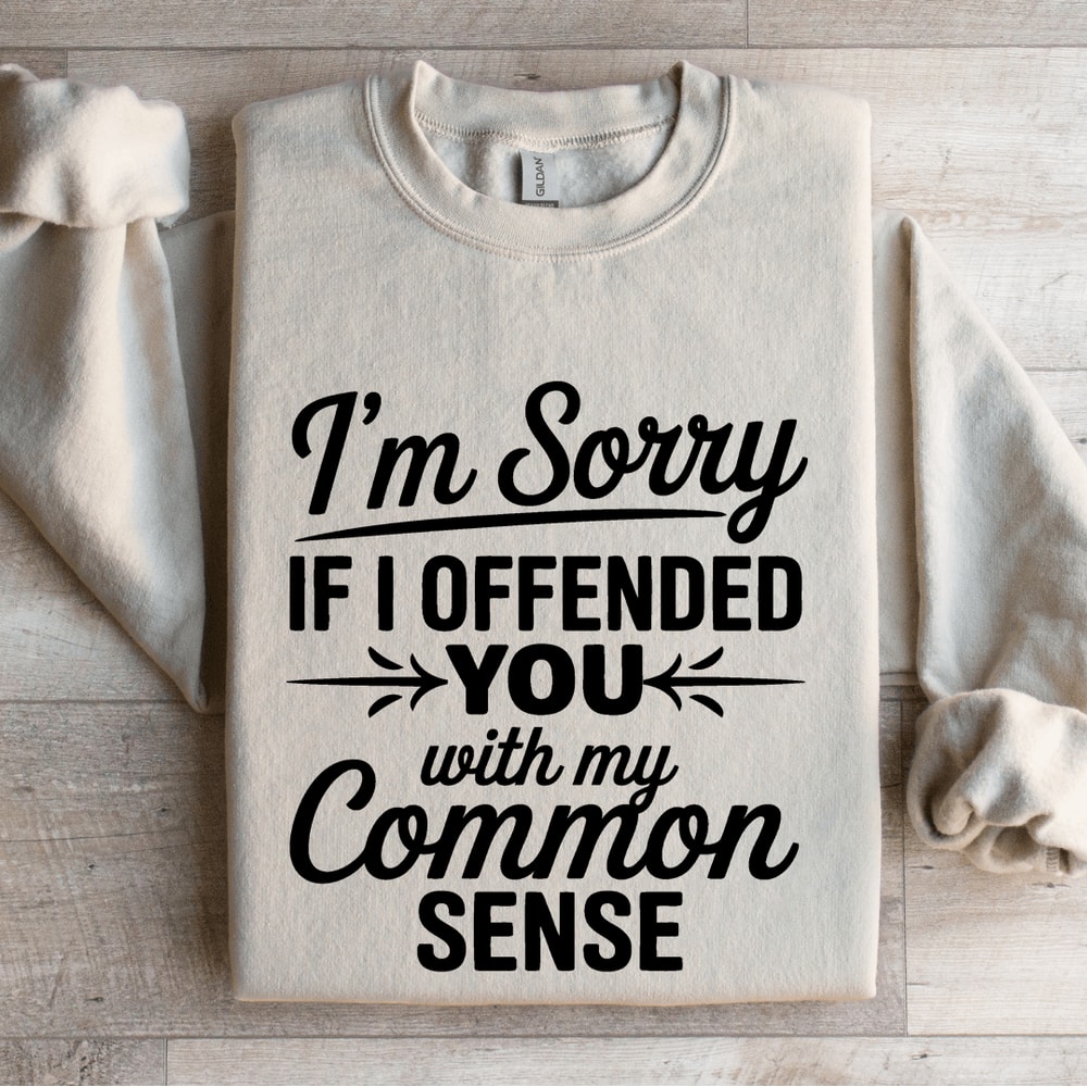 Im Sorry If I Offended You Sweatshirt 4