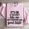 Its Ok If You Dont Like Me Sweatshirt 3