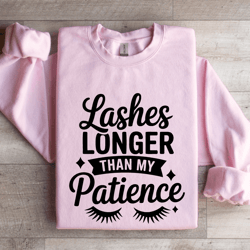 lashes longer than my patience sweatshirt