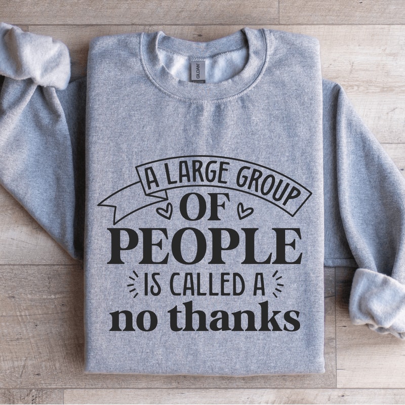 A Large Group Of People Is Called Sweatshirt 3