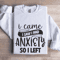 I Came I Saw I Had Anxiety So I Left Sweatshirt 0