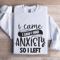 I Came I Saw I Had Anxiety So I Left Sweatshirt 0