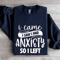 I Came I Saw I Had Anxiety So I Left Sweatshirt 1