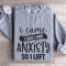 I Came I Saw I Had Anxiety So I Left Sweatshirt 2