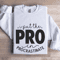 I Put The Pro In Procrastinate Sweatshirt 1