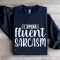 I Speak Fluent Sarcasm Sweatshirt 2
