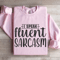 I Speak Fluent Sarcasm Sweatshirt 3