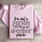 Im Not A Person You Can Put On Speaker Phone Sweatshirt 4
