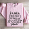 Im Not A Person You Can Put On Speaker Phone Sweatshirt 4