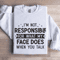 Im Not Responsible For What Sweatshirt 0
