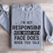 Im Not Responsible For What Sweatshirt 2