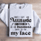 Once I Get An Attitude Sweatshirt 1