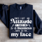 Once I Get An Attitude Sweatshirt 2