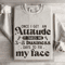 Once I Get An Attitude Sweatshirt 0