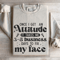 Once I Get An Attitude Sweatshirt 0