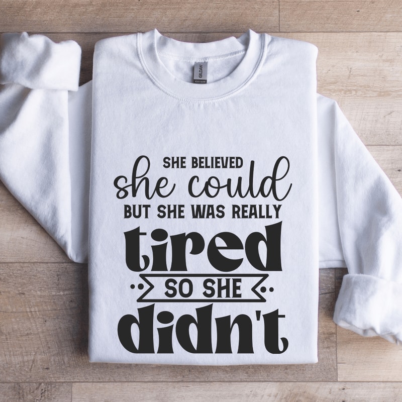 She Believed She Could Sweatshirt 0
