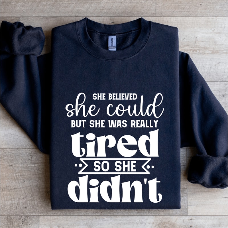 She Believed She Could Sweatshirt 1