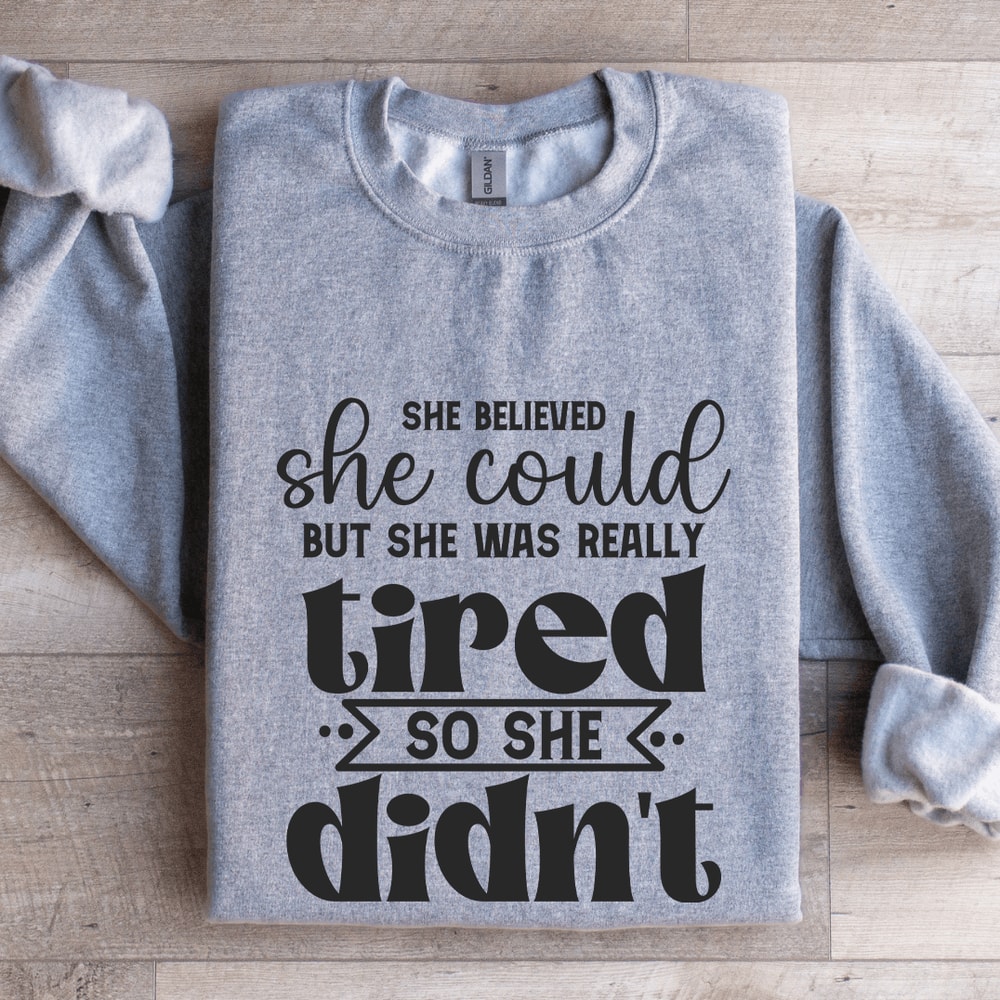 She Believed She Could Sweatshirt 2