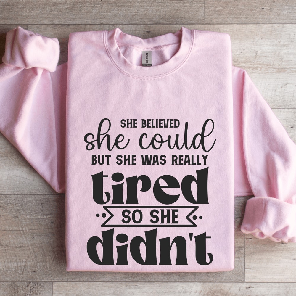 She Believed She Could Sweatshirt 3
