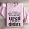 She Believed She Could Sweatshirt 3