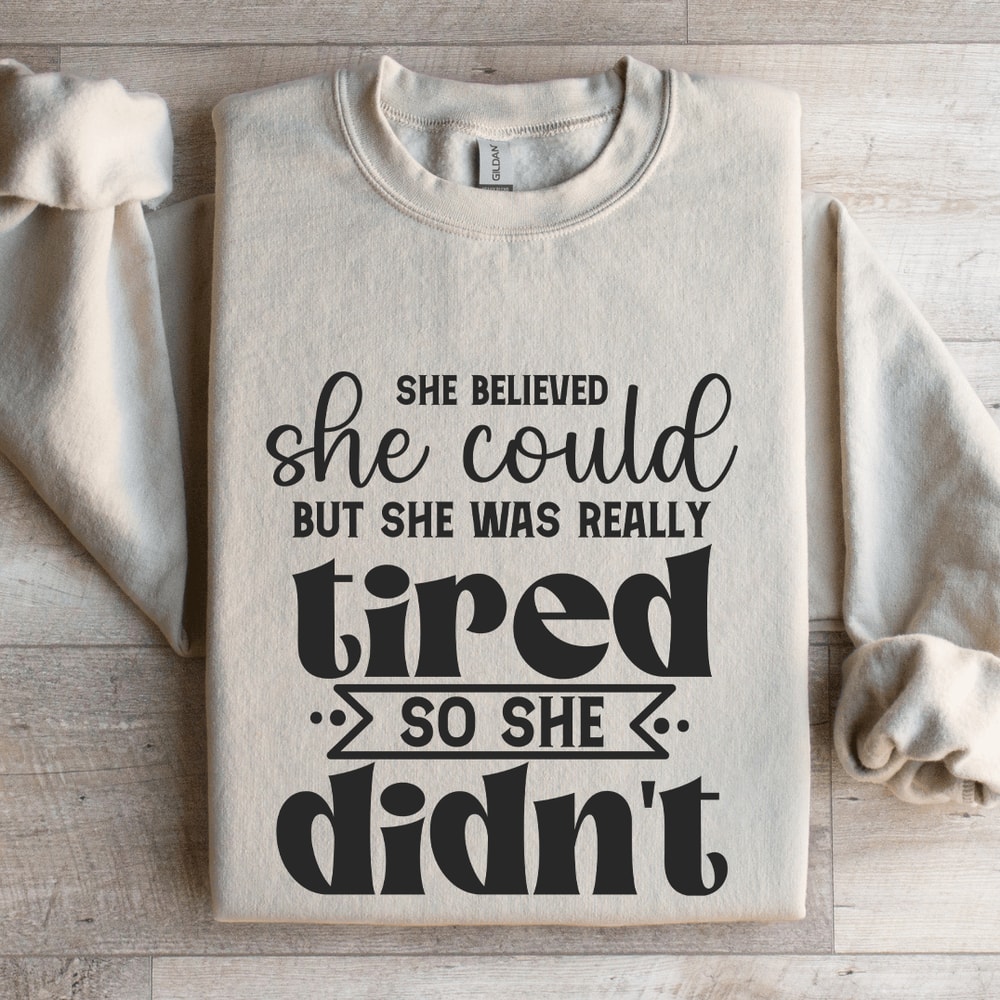 She Believed She Could Sweatshirt 4