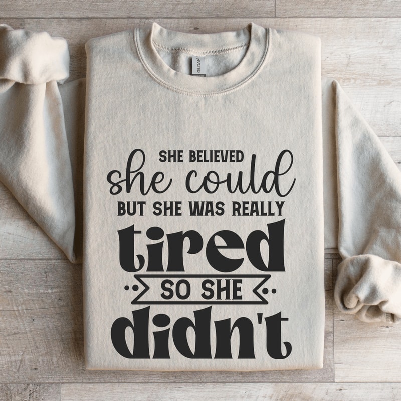She Believed She Could Sweatshirt 4