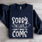 Sorry Im Late I Didnt Want To Come Sweatshirt 0