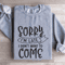 Sorry Im Late I Didnt Want To Come Sweatshirt 2