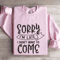 Sorry Im Late I Didnt Want To Come Sweatshirt 3