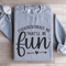 Underestimate Me Thatll Be Fun Sweatshirt 0