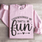 Underestimate Me Thatll Be Fun Sweatshirt 3