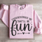 Underestimate Me Thatll Be Fun Sweatshirt 3