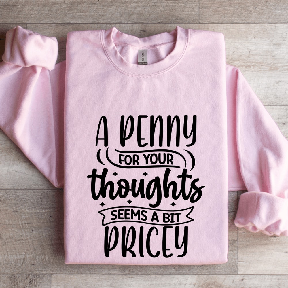 A Penny For Your Thoughts Seems Sweatshirt 0