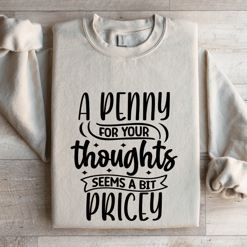 A Penny For Your Thoughts Seems Sweatshirt 4