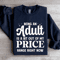 Being An Adult Is A Bit Out Of My Price Sweatshirt 2