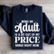 Being An Adult Is A Bit Out Of My Price Sweatshirt 2