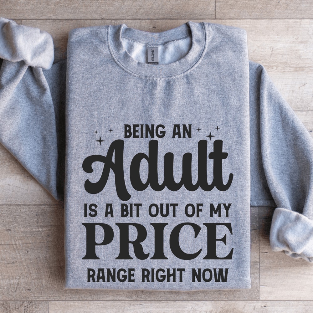 Being An Adult Is A Bit Out Of My Price Sweatshirt 3