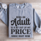 Being An Adult Is A Bit Out Of My Price Sweatshirt 3