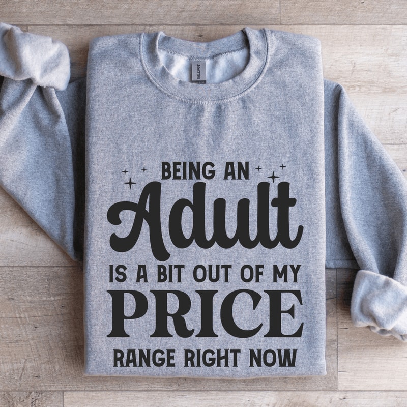 Being An Adult Is A Bit Out Of My Price Sweatshirt 3