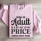 Being An Adult Is A Bit Out Of My Price Sweatshirt 4