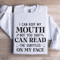 I Can Keep My Mouth Sweatshirt 0