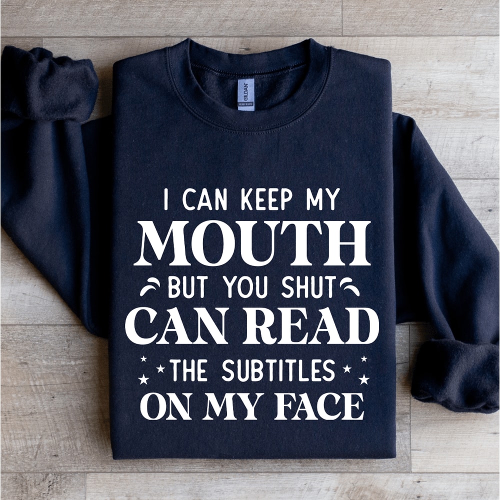 I Can Keep My Mouth Sweatshirt 1