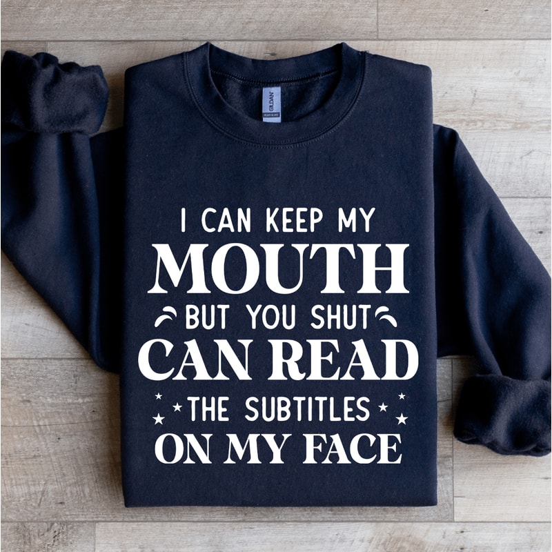 I Can Keep My Mouth Sweatshirt 1