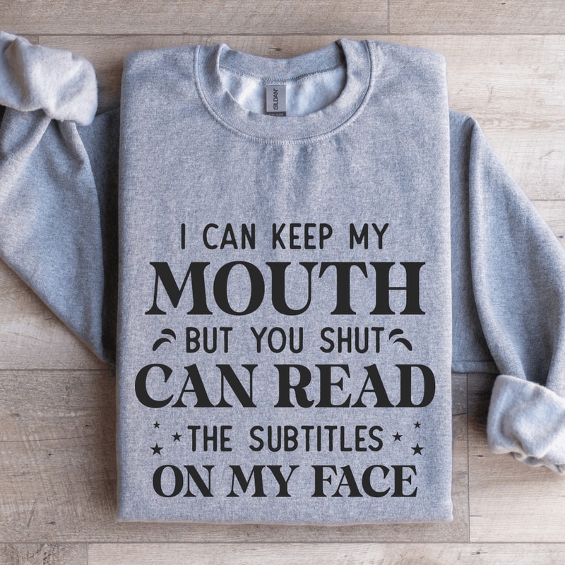 I Can Keep My Mouth Sweatshirt 2